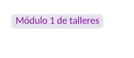 Módulo 1 de talleres